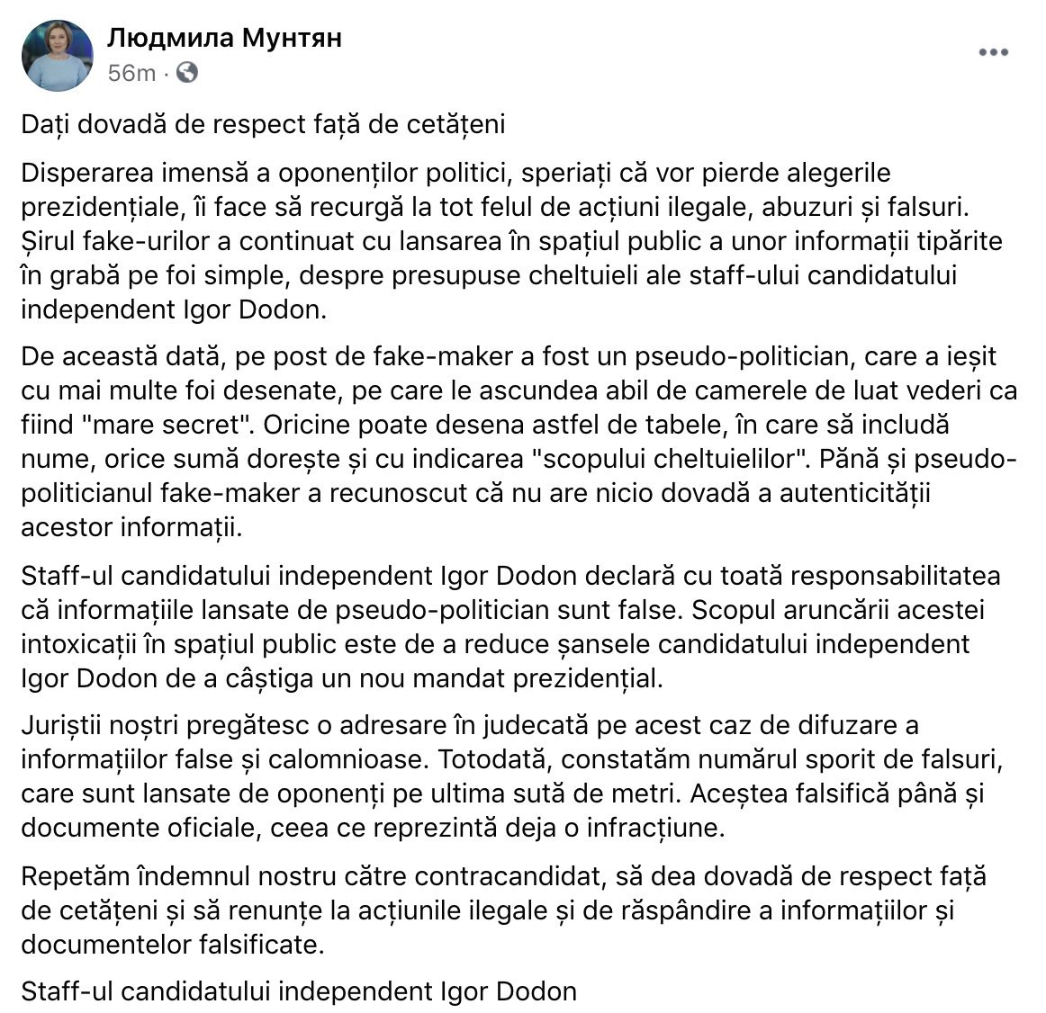 Staff-ul candidatului independent Igor Dodon declară cu toată responsabilitatea că informațiile lansate de pseudo-politician sunt false. Scopul aruncării acestei intoxicații în spațiul public este de a reduce șansele candidatului independent Igor Dodon de a câștiga un nou mandat prezidențial: "Jurișii noștri pregătesc o adresare în judecată pe acest caz de difuzare a informațiilor false și calomnioase. Totodată, constatăm numărul sporit de falsuri, ceea ce reprezintă deja o infracțiune"