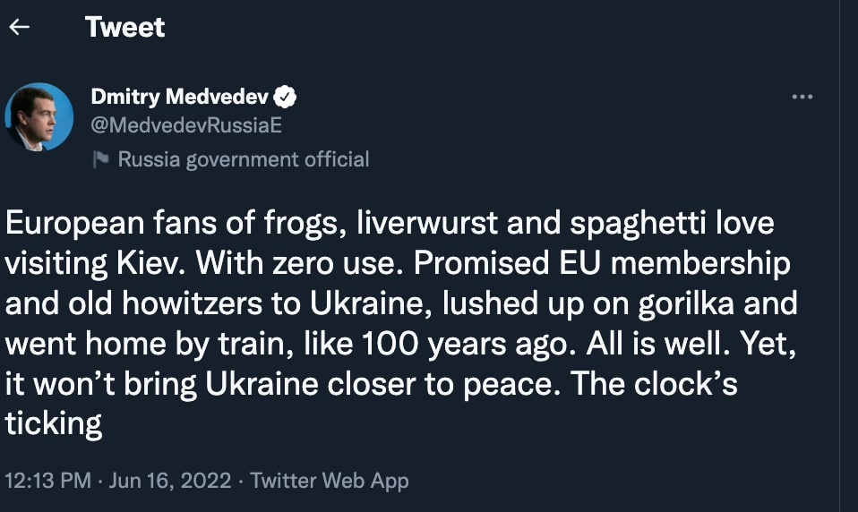 Dmitri Medvedev îi insultă din nou cei 4 lideri europeni aflaţi în vizită la Kiev, pe care-i cataloghează drept ”amatori de broaşte, cârnaţi şi spaghete”: O să bea gorilkă și vor pleca. La fel ca acum 100 de ani