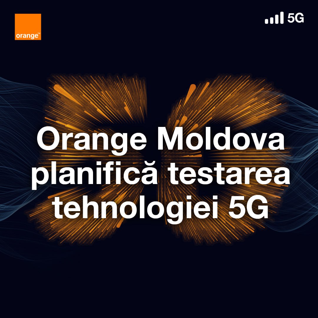 Orange Moldova planifică testarea tehnologiei 5G