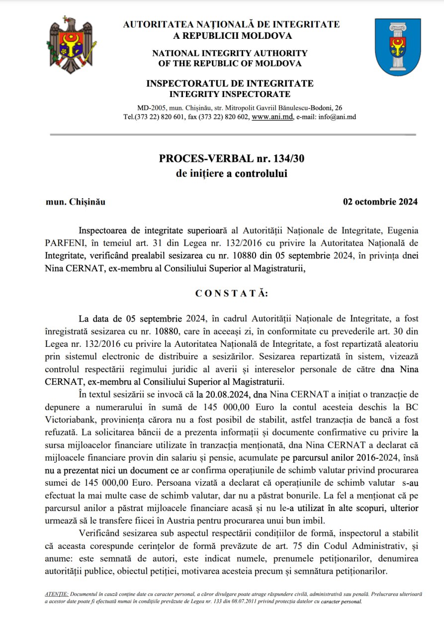 Averea fostei membre a Consiliului Superior al Magistraturii (CSM) Nina Cernat va fi supusă verificării de către Autoritatea Națională de Integritate (ANI). Potrivit unei sesizări, o bancă din R. Moldova i-ar fi refuzat fostei judecătoare o tranzacție de 145 de mii de euro. Cernat nu a putut prezenta documente care să confirme sursa mijloacelor financiare, se arată în procesul verbal. Cernat a declarat că banii ar fi fost acumulați în perioada 2016-2024 și ar proveni din salariu și pensie. Fosta judecătoare a menționat că banii urmau să fie transferați fiicei sale din Austria, pentru procurarea unui bun imobil