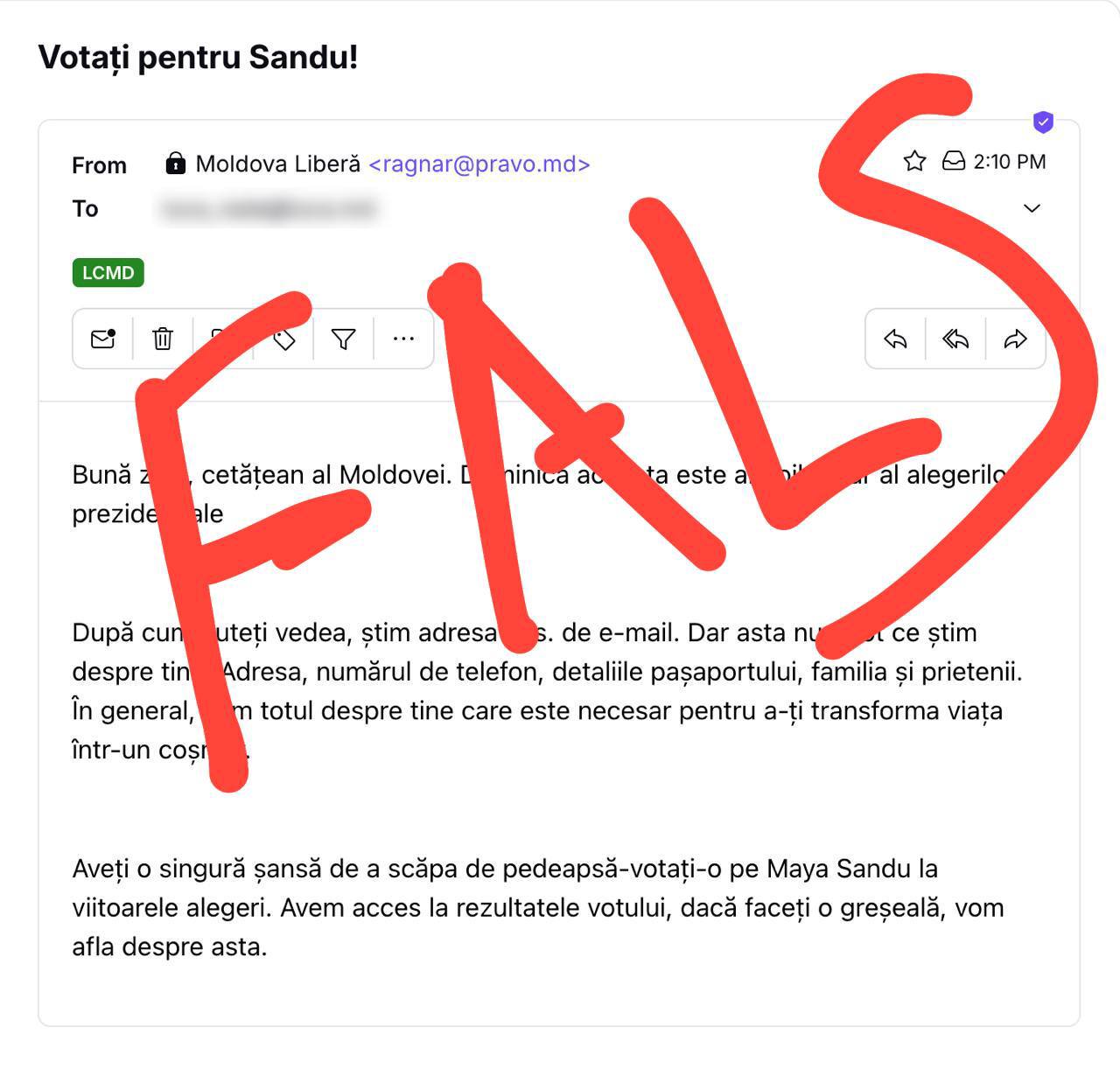 Val de mesaje spam pe emailuri. Mesaje-amenințări, falsuri, distribuite în masă moldovenilor, la fel precum sperietorile de dinaintea primului tur de scrutin: "Știm tot despre voi, adresa de email, etc.". Mesajul amenință utilizatorii că au o singură șansă să scape de pedeapsă - să o voteze pe Maia Sandu". Autorii vor să inoculeze ideea precum că oamenii au fost amenințați să voteze într-un anumit fel
