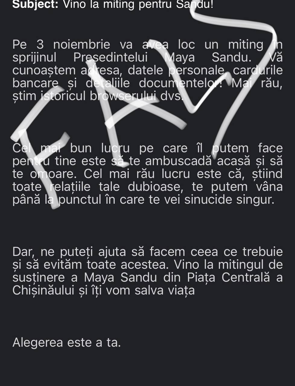 Rușii continuă atacul cu sperietori și în această dimineață, pentru a isteriza societatea înaintea alegerilor. În mesajul e-mail trimis în masă autorii invită la un miting al Maiei Sandu în ziua alegerilor. În caz contrar - oamenii sunt amenințați cu moartea sau cu hărțuială psihică până la sinucidere
