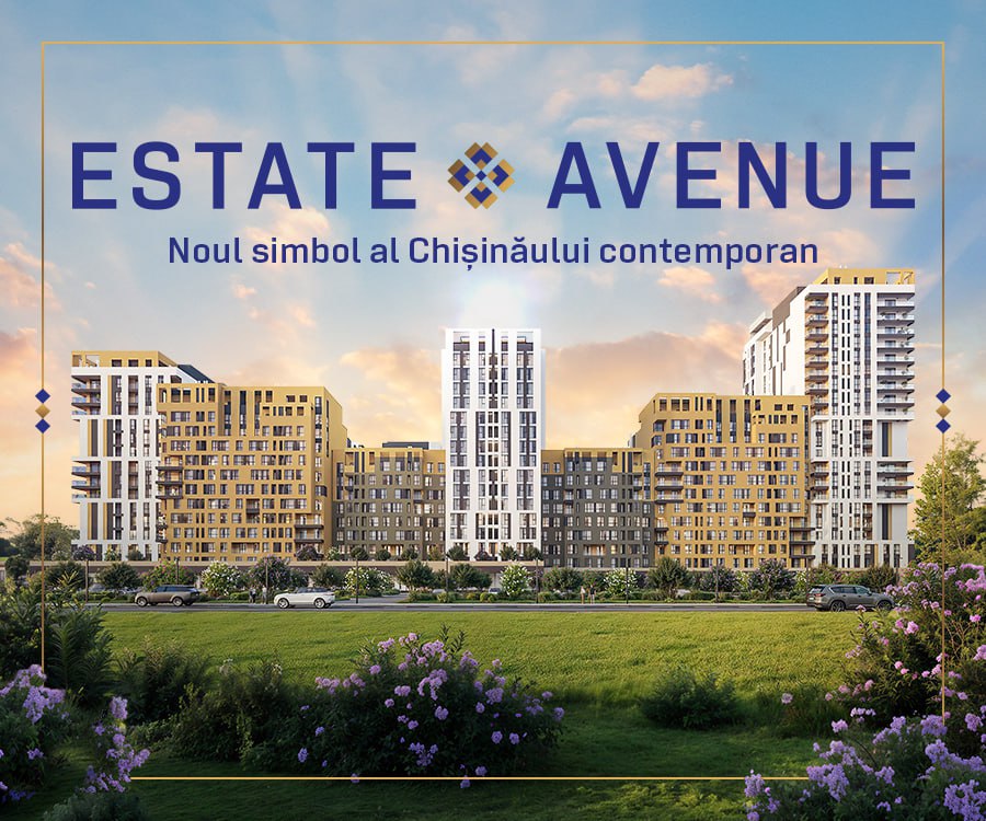 Estate Avenue - noul simbol al Chișinăului contemporan